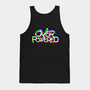 OVERPOWERED Tank Top